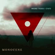 Monocene: More Than I Own