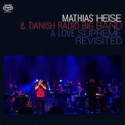 Review: Mathias Heise & Danish Radio Big Band - A Love Supreme Revisted